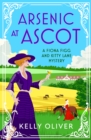 Arsenic at Ascot : The BRAND NEW page-turning cozy mystery from Kelly Oliver for 2024! - eBook