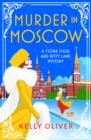 Murder in Moscow : A BRAND NEW page-turning historical cozy mystery from Kelly Oliver for 2024 - eBook