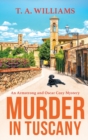 Murder in Tuscany : The start of a page-turning cozy mystery series from T A Williams - Book