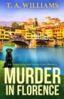 Murder in Florence : An addictive cozy murder mystery from T. A. Williams - eBook