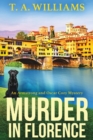 Murder in Florence : An addictive cozy murder mystery from T. A. Williams - Book