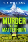 Murder at the Matterhorn : A page-turning instalment in T.A.Williams' bestselling cozy crime mystery series for 2024 - eBook