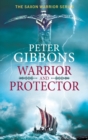 Warrior and Protector : The start of a fast-paced, unforgettable historical adventure series from Peter Gibbons - Book