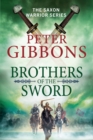 Brothers of the Sword : The action-packed historical adventure from award-winner Peter Gibbons - Book