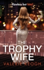 The Trophy Wife : A completely addictive, fast-paced psychological thriller - Book