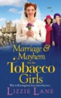 Marriage and Mayhem for the Tobacco Girls : The BRAND NEW page-turning historical saga from Lizzie Lane - Book