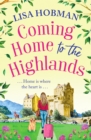 Coming Home to the Highlands : Escape to the Highlands with a feel-good romantic read from Lisa Hobman - eBook
