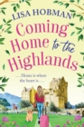 Coming Home to the Highlands : Escape to the Highlands with a feel-good romantic read from Lisa Hobman - Book