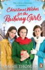 Christmas Wishes for the Railway Girls : The new feel-good and festive WW2 historical fiction (The Railway Girls Series, 8) - Book