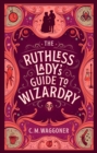 The Ruthless Lady's Guide to Wizardry - Book