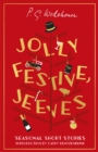 Jolly Festive, Jeeves : Seasonal Stories from the World of Wodehouse - eBook