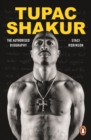 Tupac Shakur : The Authorized Biography - eBook