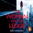 The Woman on the Ledge : the MUST-READ psychological thriller for 2024, with a twist you won't see coming - eAudiobook