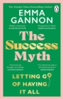 The Success Myth : Our obsession with achievement is a trap. This is how to break free - Book
