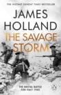 The Savage Storm : The Heroic True Story of One of the Least told Campaigns of WW2 - Book