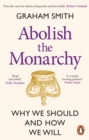 Abolish the Monarchy : Why we should and how we will - Book