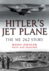 Hitler's Jet Plane : The ME 262 Story - eBook