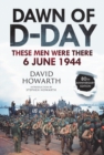 Dawn of D-Day : These Men Were There, 6 June 1944 - eBook