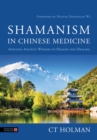 Shamanism in Chinese Medicine : Applying Ancient Wisdom to Health and Healing - Book