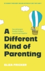 A Different Kind of Parenting : Neurodivergent families finding a way through together - Book