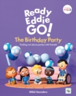 Ready Eddie Go! The Birthday Party : Finding out about parties with friends! - Book