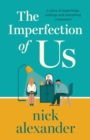 The Imperfection of Us : A story of beginnings, endings and everything in between - Book