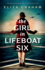 The Girl in Lifeboat Six : Heartbreaking World War 2 historical fiction - Book