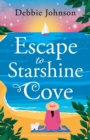 Escape to Starshine Cove : An utterly feel good holiday romance to escape with - Book