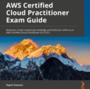 AWS Certified Cloud Practitioner Exam Guide : Build your cloud computing knowledge and build your skills as an AWS Certified Cloud Practitioner (CLF-C01) - eAudiobook
