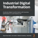 Industrial Digital Transformation : Accelerate digital transformation with business optimization, AI, and Industry 4.0 - eAudiobook