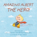 Amazing Albert The Hero! - Book