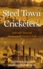 Steel Town Cricketers : 150-odd Years of Motherwell Cricket Club - Book