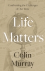 Life Matters : Confronting the Challenges of Our Time - Book