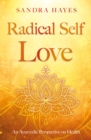 Radical Self Love : An Ayurvedic Perspective on Health - Book