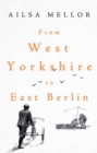 From West Yorkshire to East Berlin - Book