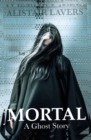 Mortal : A Ghost Story - Book