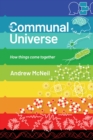 The Communal Universe : How things come together - Book