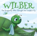 Wilber, the Dragonfly Who Thought He Couldn’t Fly - Book