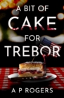 A Bit of Cake for Trebor - Book