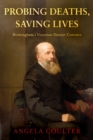 Probing Deaths, Saving Lives : Birmingham’s Victorian Doctor-Coroner - Book