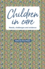 Children in Care : Needs, challenges and evidence - eBook