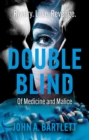 Double Blind : Of Medicine and Malice - eBook