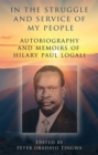 In the Struggle and Service of My People : Autobiography and Memoirs of Hilary Paul Logali - eBook