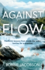 Against the Flow : Pandemic lessons from inside the wider battles for prevention - eBook