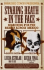 Staring Death In The Face : Searching For The Reaper Across Mexico - Book