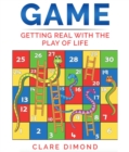 Game: Getting Real with the Play of Life - eBook