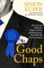 Good Chaps : How Corrupt Politicians Broke Our Law and Institutions - And What We Can Do About It - eBook