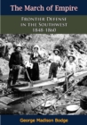 The March of Empire : Frontier Defense in the Southwest 1848-1860 - eBook