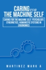 Caring for the Machine Self : Psychology, Cybernetics, Humanistic Systems in Ergonomics - Book