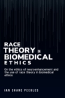 On the ethics of neuroenhancement and the use of race theory in biomedical ethics - Book